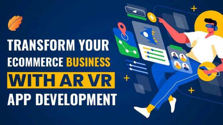 Transform Your Ecommerce Business With AR VR App Development Services