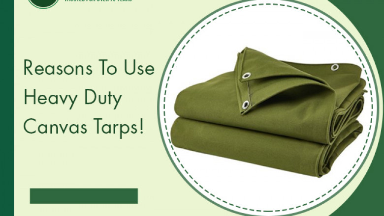 7 Reasons for Using Heavy Duty Canvas Tarps!