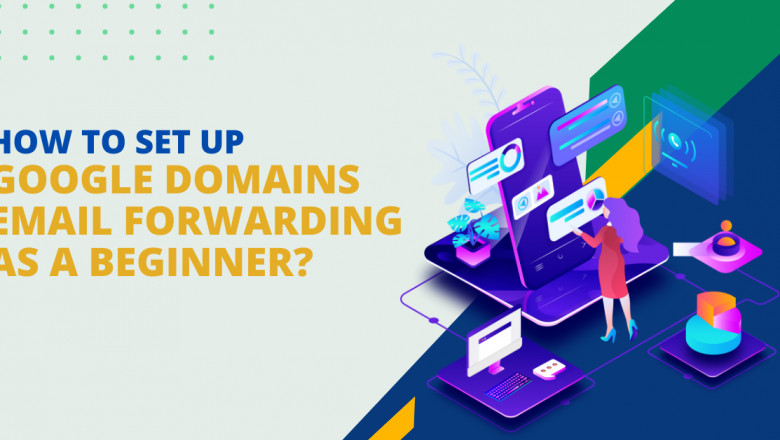 How To Set Up Google Domains Email Forwarding As A Beginner?