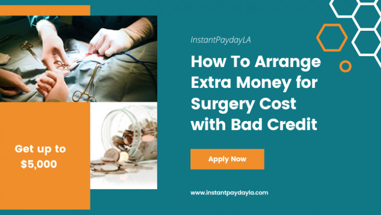 What To Do IF You Need Extra Money for Surgery Cost with Bad Credit