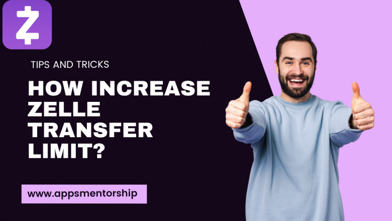 5 steps to raise Zelle limit- (Guide Apps Mentorship)