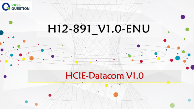 H12-891_V1.0-ENU HCIE-Datacom V1.0 Exam Questions