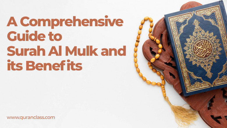 A Comprehensive Guide to Surah Al Mulk and its Benefits