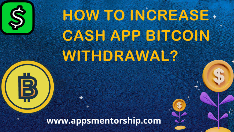 Ultimate guide on how to increase Cash App bitcoin withdrawal limit?