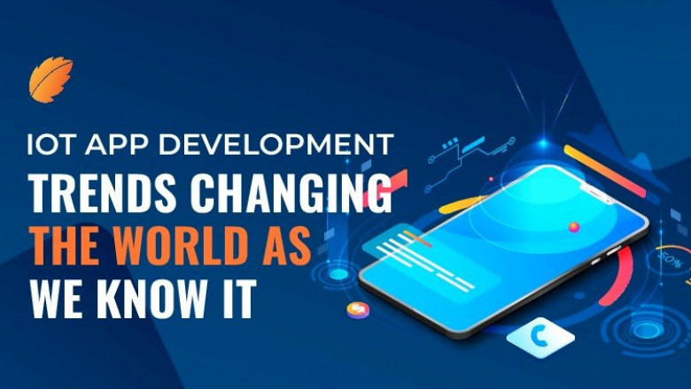 The IoT App Development Trends Changing The World As We Know It