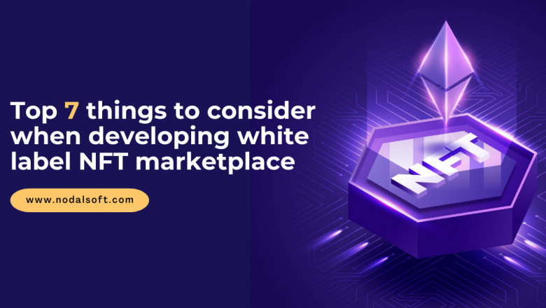Top 7 Things to Consider When Developing White Label NFT Marketplace