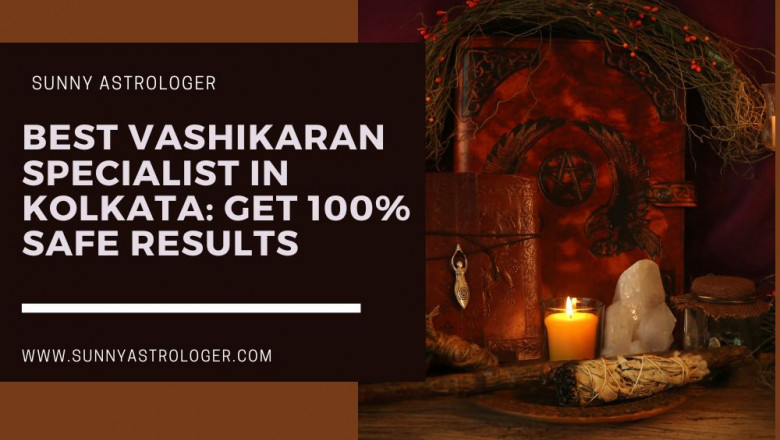 Best Vashikaran Specialist in Kolkata: Get 100% Safe Results