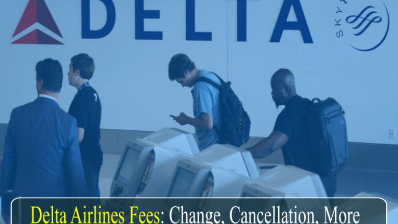Delta Airlines Change, Cancellation, and Other Fees