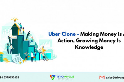 Uber Clone - Making Money Is An Action, Growing Money Is Knowledge