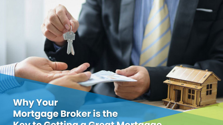 Why Your Mortgage Broker is the Key to Getting a Great Mortgage