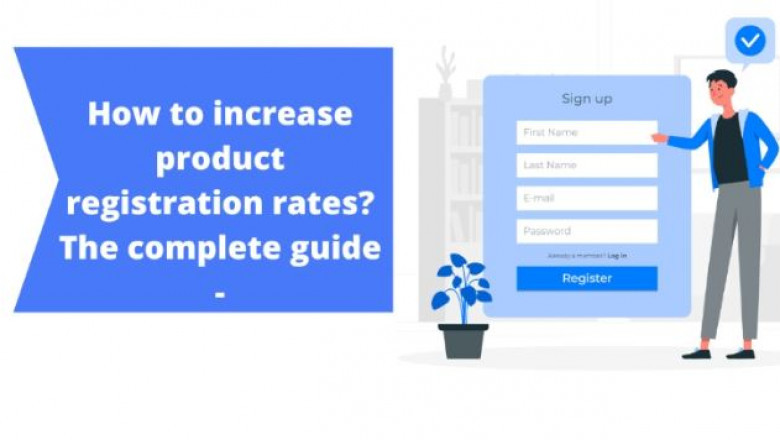 How to increase product registration rates?