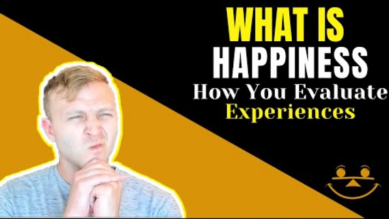 What Is Happiness? (How You Evaluate Experiences)