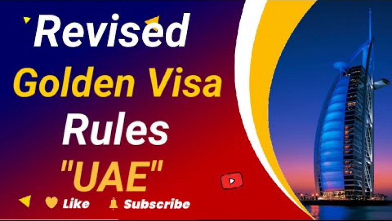 Revised Golden Visa Rules - UAE