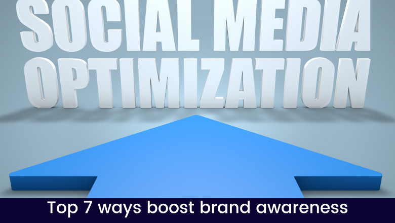 Top 7 Ways Boost Brand Awareness Using Social Media Optimization