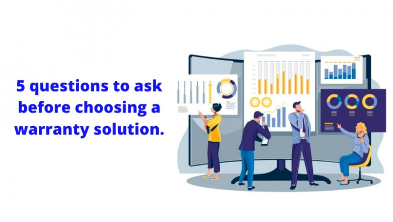 5 questions to ask before choosing a warranty management solution