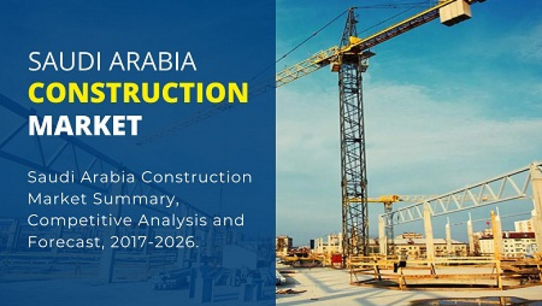 Saudi Arabia Construction Market Summary, Competitive Analysis and Forecast, 2017-2026