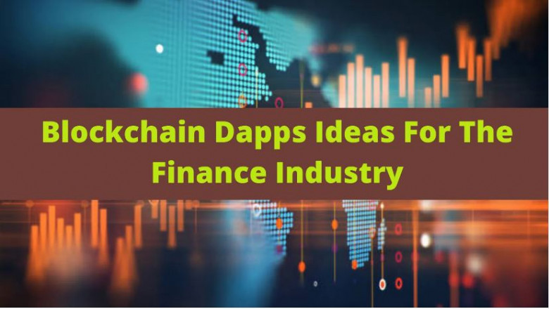 Emerging Blockchain Dapps Ideas For The Finance Industry
