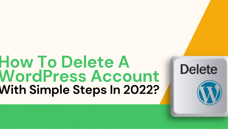 How To Delete A WordPress Account With Simple Steps In 2022?