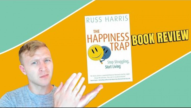 The Happiness Trap By Russ Harris - Book Review