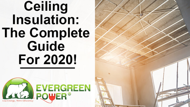 Ceiling Insulation: The Complete Guide For 2022!