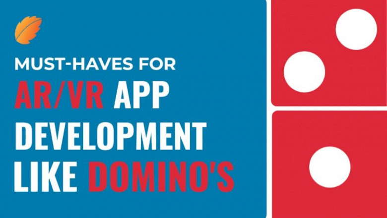 Must Have For An AR/VR App Development Like Domino's