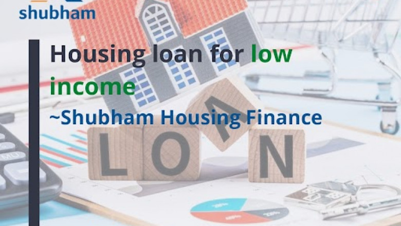 Housing loan for low income - Shubham Housing Finance