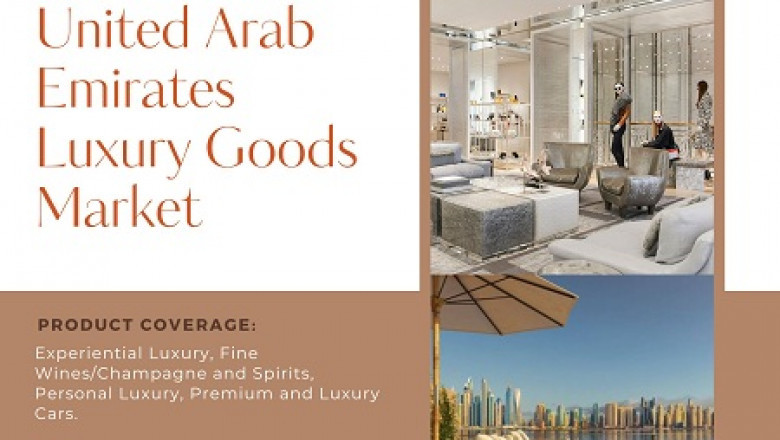 United Arab Emirates Luxury Goods Market Trends, Growth and Forecast to 2026