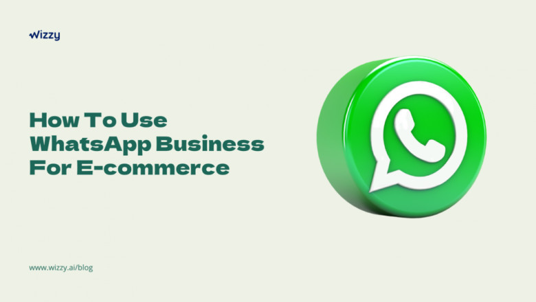 Know how and why to use WhatsApp Business for ecommerce - Wizzy Smart Search Engine