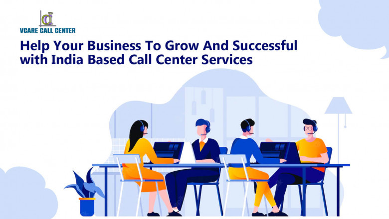 Help Your Business To Grow And Successful with India Based Call Center Services