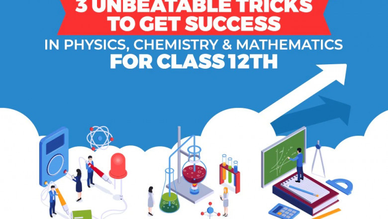 3 UNBEATABLE TRICKS TO GET SUCCESS IN PHYSICS, CHEMISTRY &amp; MATHEMATICS FOR CLASS 12TH