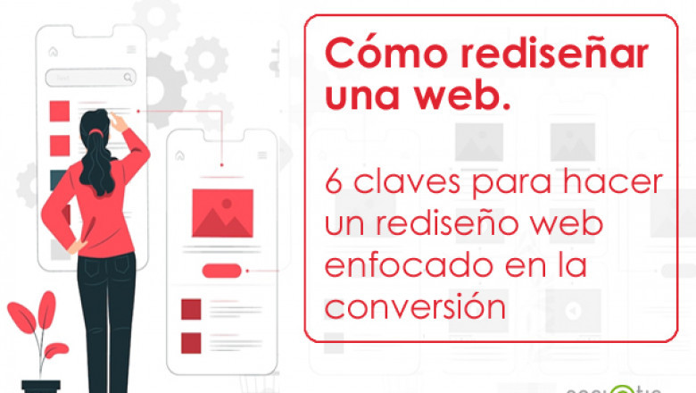 Cómo rediseñar una web. 6 claves para hacer un rediseño web enfocado en la conversión