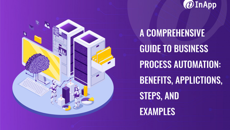 A Comprehensive Guide to Business Process Automation: Benefits, Applications, Steps, and Examples