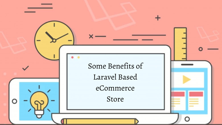 Some Benefits of Laravel Based eCommerce Store