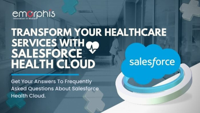 Transform Your Healthcare Services with Salesforce Health Cloud