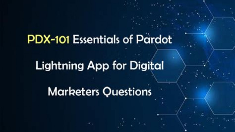 Study PDX-101 Test &amp; Trustworthy PDX-101 Exam Content - Exam Essentials of Pardot Lightning App for Digital Marketers Objectives