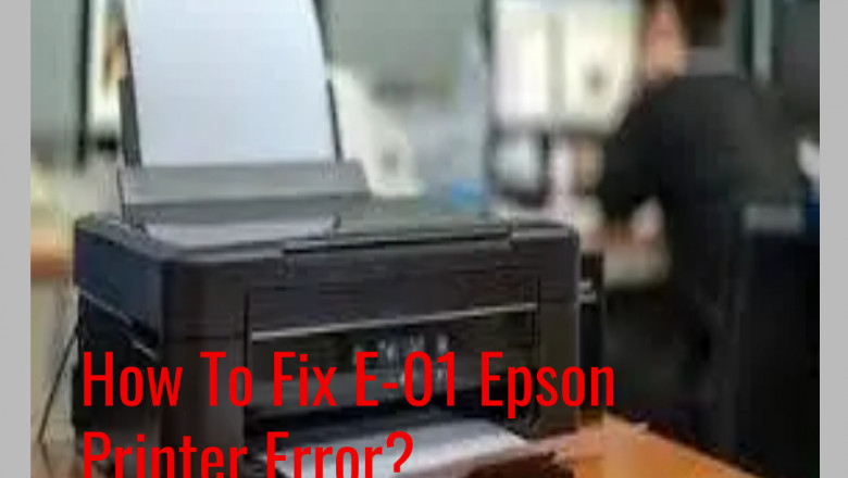 How To Fix E-01 Epson Printer Error?