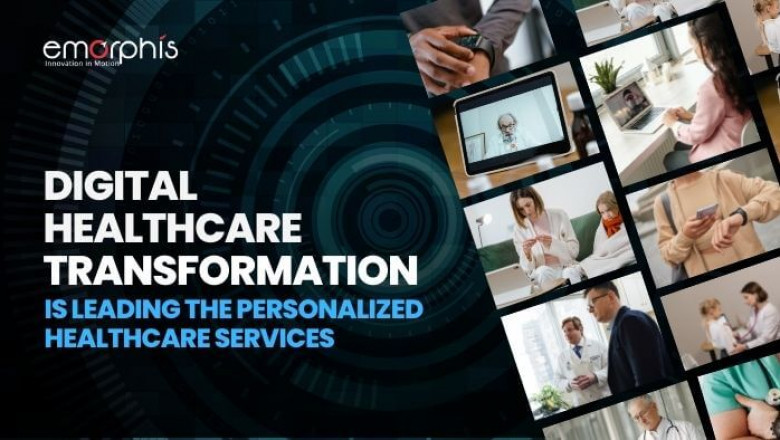 Digital Healthcare Transformation Is Leading the Personalized Healthcare Services