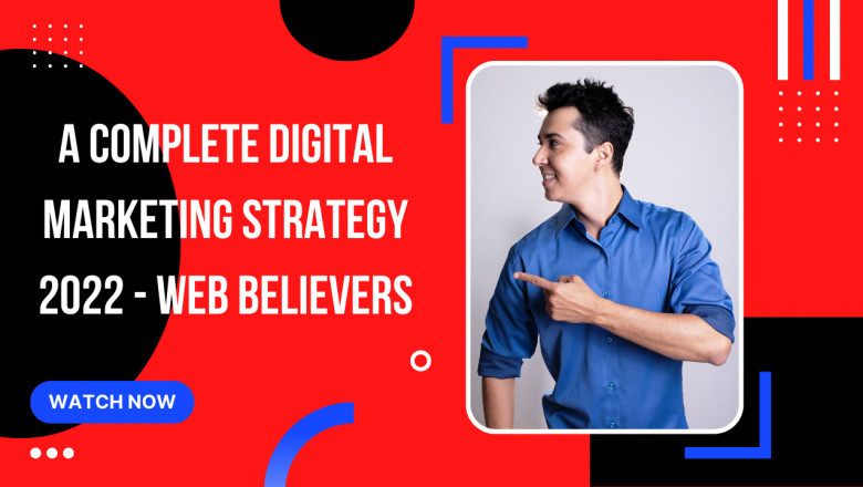 A complete Digital Marketing Strategy 2022 - Web Believers