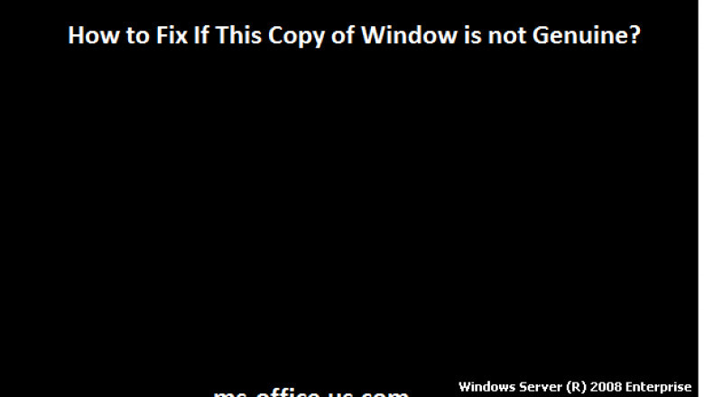 Method to Fix If This Copy of Window is not Genuine: