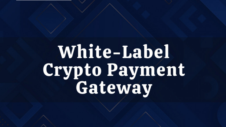 White label Crypto payment gateway - Best Solution for startups