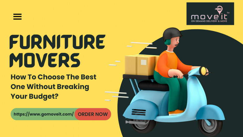Furniture Movers: How To Choose The Best One Without Breaking Your Budget?