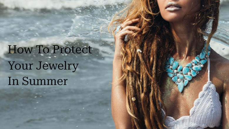How To Protect Your Jewelry In Summer