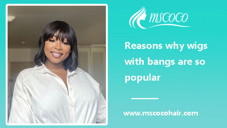 Reasons why wigs with bangs are so popular