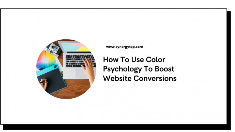 How To Use Color Psychology To Boost Website Conversions | SynergyTop