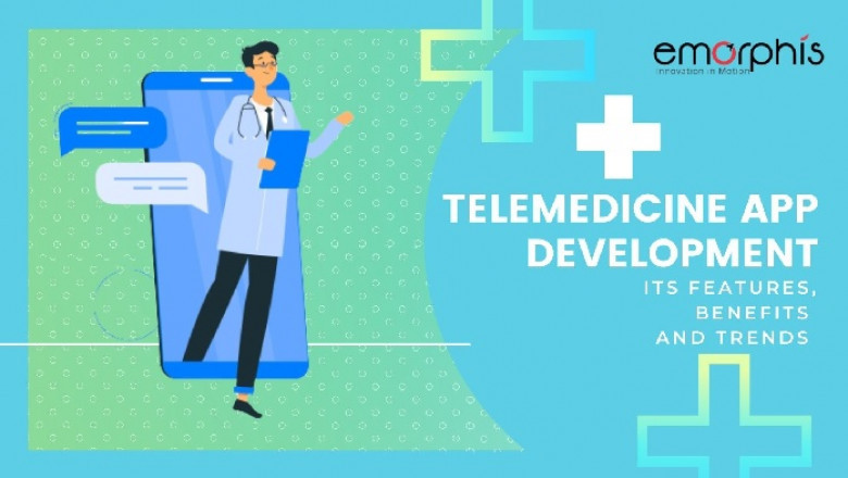 Telemedicine App Development – Features, Benefits, and Trends