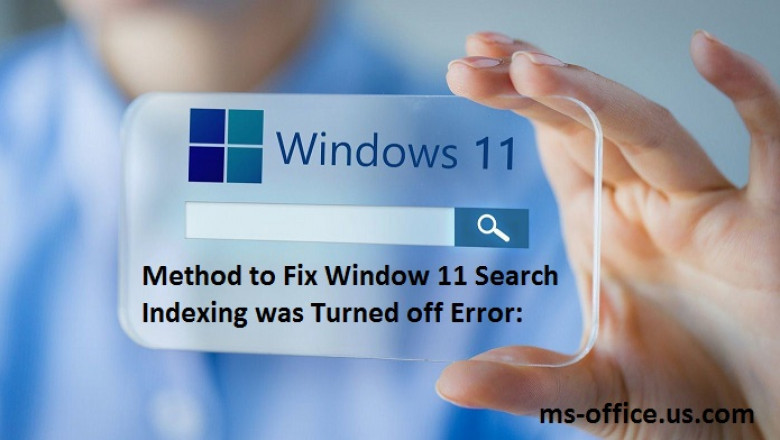 What is the Method to Fix Window 11 Search Indexing was Turned off Error?