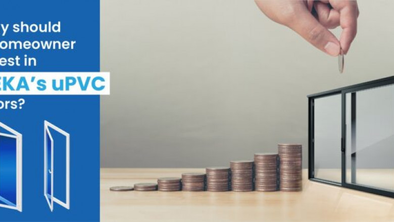 Why should a homeowner invest in VEKA’s uPVC doors?