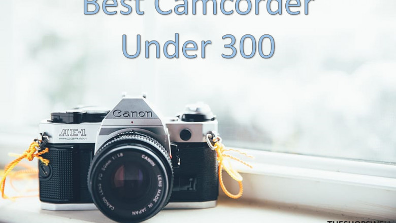 How to Find Best Camcorder Under 300