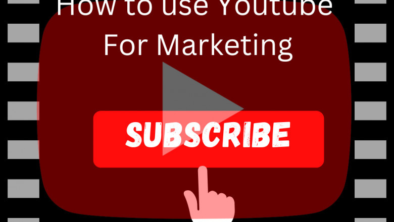 How to Use Youtube For Marketing