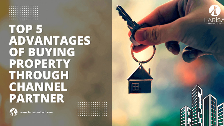 Top 5 Advantages of Buying Property Through Channel Partner